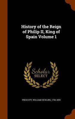 Produktbild: History of the Reign of Philip II, King of Spain Volume 1