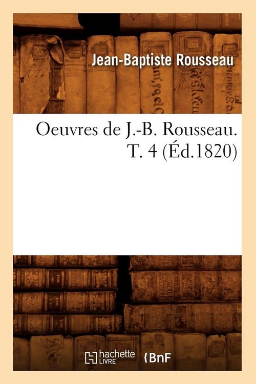 Produktbild: Oeuvres de J.-B. Rousseau. T. 4 (&Eacute;d.1820)