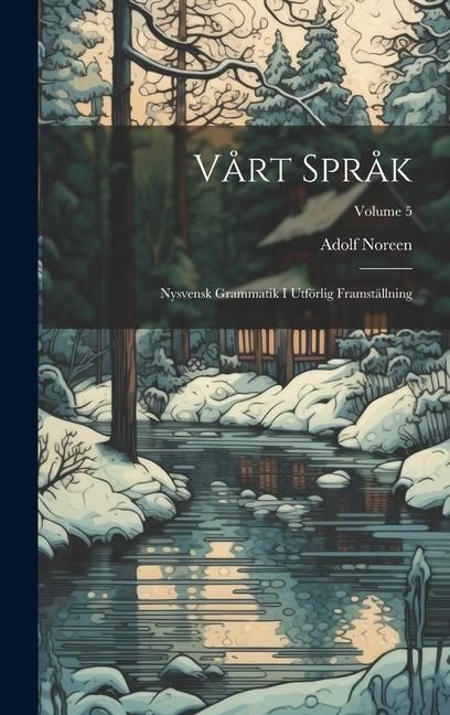 Produktbild: V&aring;rt Spr&aring;k: Nysvensk Grammatik I Utf&ouml;rlig Framst&auml;llning; Volume 5