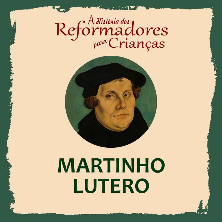 Produktbild: A Hist&oacute;ria dos Reformadores para Crian&ccedil;as: Martinho Lutero
