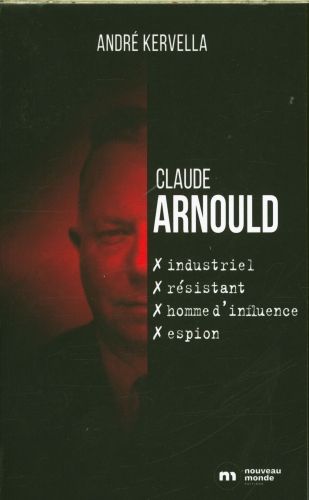 Produktbild: Claude Arnould : industriel, r&eacute;sistant, homme d'influence, espion