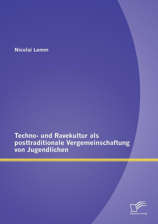 Produktbild: Techno- und Ravekultur als posttraditionale Vergemeinschaftung von Jugendlichen