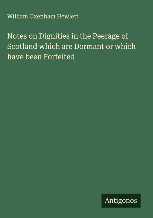 Produktbild: Notes on Dignities in the Peerage of Scotland which are Dormant or which have been Forfeited