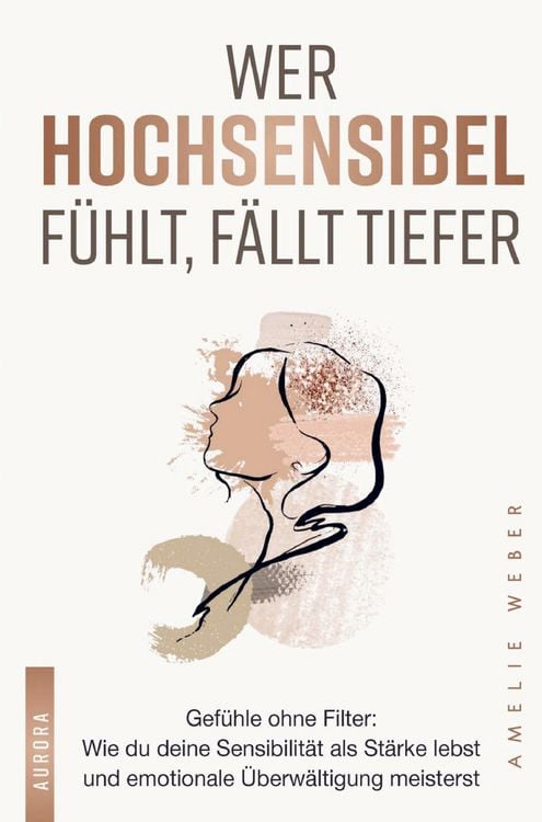 Produktbild: Wer hochsensibel f&uuml;hlt, f&auml;llt tiefer