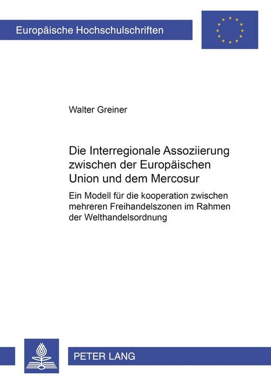 Produktbild: Die Interregionale Assoziierung zwischen der Europ&auml;ischen Union und dem Mercosur