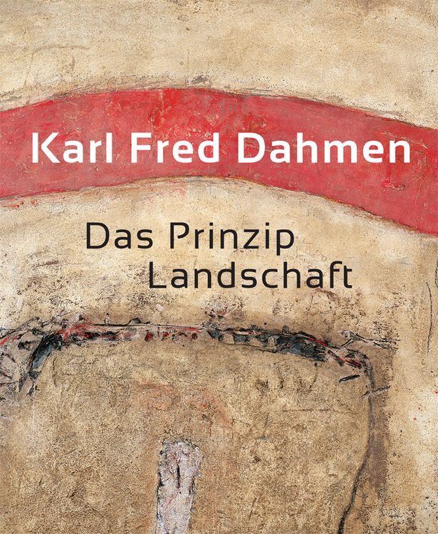 Produktbild: Karl Fred Dahmen. Das Prinzip Landschaft