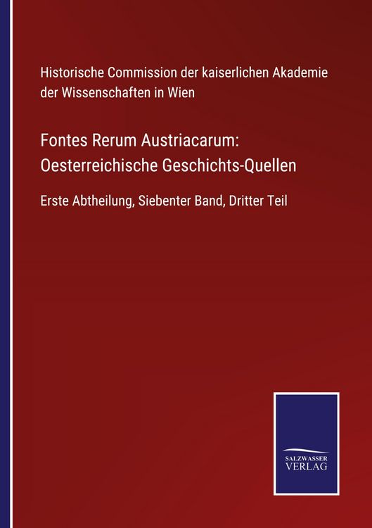 Produktbild: Fontes Rerum Austriacarum: Oesterreichische Geschichts-Quellen