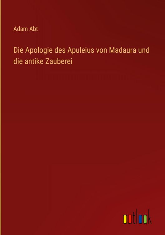 Produktbild: Die Apologie des Apuleius von Madaura und die antike Zauberei