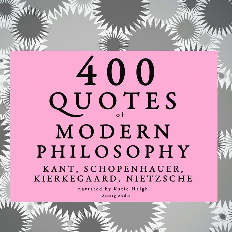 Produktbild: 400 quotes of Modern Philosophy: Nietzsche, Kant, Kierkegaard & Schopenhauer