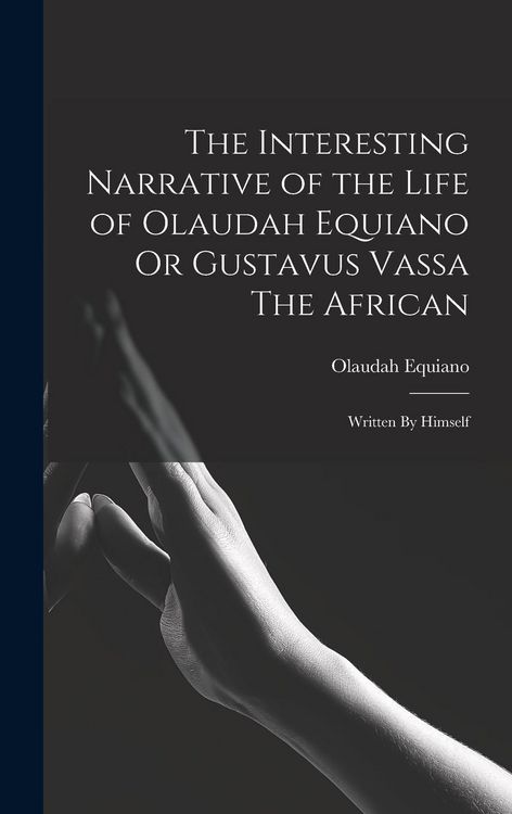 Produktbild: The Interesting Narrative of the Life of Olaudah Equiano Or Gustavus Vassa The African