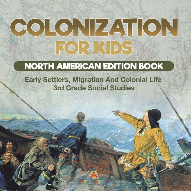 Produktbild: Colonization for Kids - North American Edition Book | Early Settlers, Migration And Colonial Life | 3rd Grade Social Studies