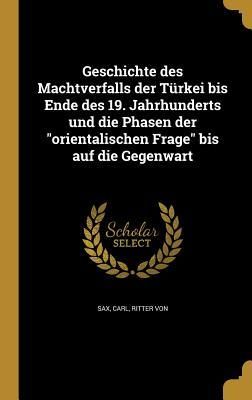 Produktbild: Geschichte des Machtverfalls der T&uuml;rkei bis Ende des 19. Jahrhunderts und die Phasen der "orientalischen Frage" bis auf die Gegenwart