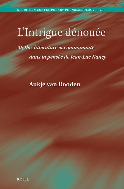 Produktbild: L'Intrigue D&eacute;nou&eacute;e. Mythe, Litt&eacute;rature Et Communaut&eacute; Dans La Pens&eacute;e de Jean-Luc Nancy