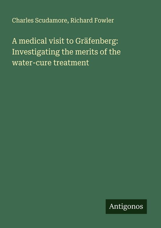 Produktbild: A medical visit to Gr&auml;fenberg: Investigating the merits of the water-cure treatment