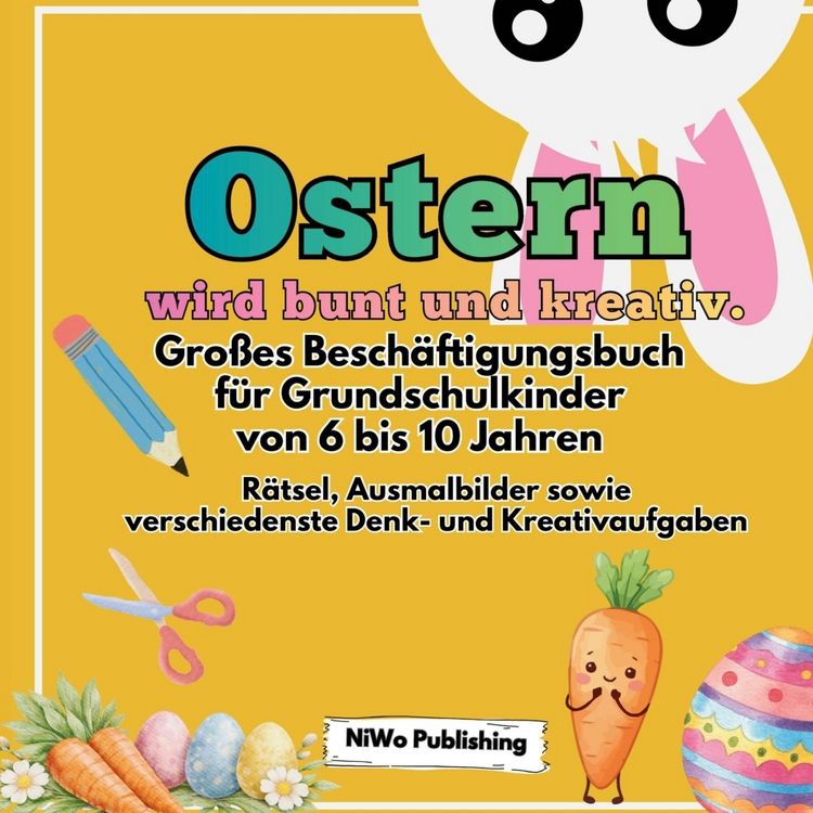 Produktbild: Ostern wird bunt und kreativ. Gro&szlig;es Besch&auml;ftigungsbuch f&uuml;r Grundschulkinder von 6 bis 10 Jahren.