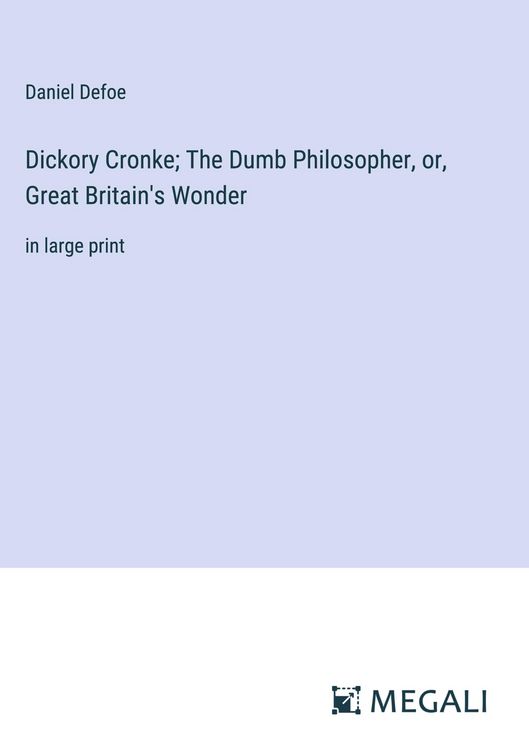 Produktbild: Dickory Cronke; The Dumb Philosopher, or, Great Britain's Wonder