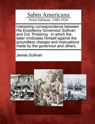 Produktbild: Interesting Correspondence Between His Excellency Governour Sullivan and Col. Pickering