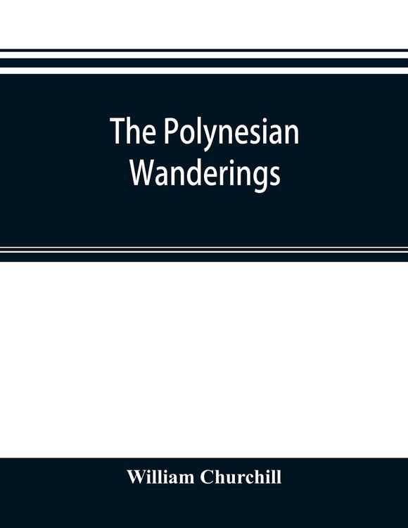 Produktbild: The Polynesian wanderings; tracks of the migration deduced from an examination of the proto-Samoan content of Efate&iquest; and other languages of Melanesia