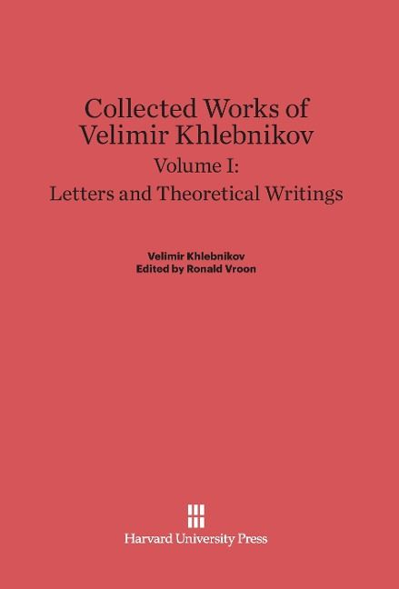 Produktbild: Collected Works of Velimir Khlebnikov, Volume I, Letters and Theoretical Writings