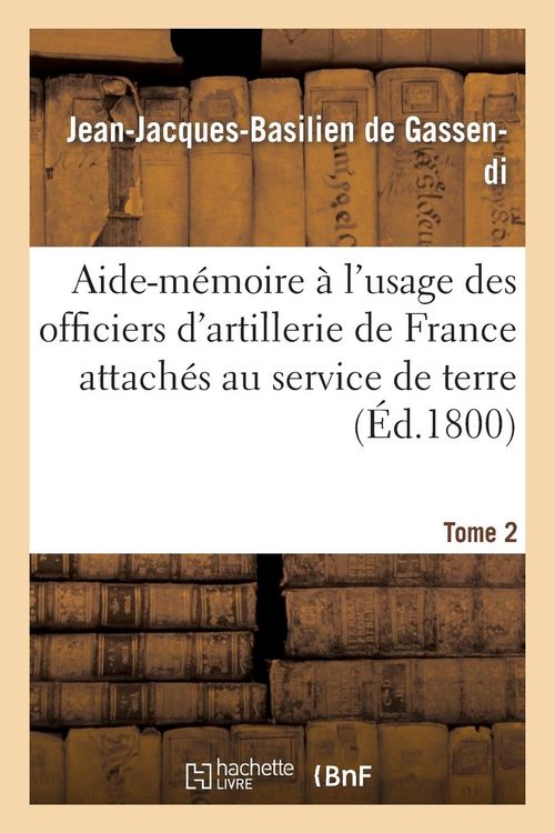 Produktbild: Aide-M&eacute;moire &Agrave; l'Usage Des Officiers d'Artillerie de France Attach&eacute;s Au Service de Terre, T2, 3e &Eacute;d.