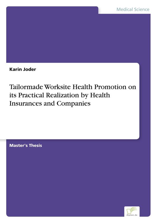 Produktbild: Tailormade Worksite Health Promotion on its Practical Realization by Health Insurances and Companies