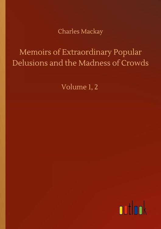 Produktbild: Memoirs of Extraordinary Popular Delusions and the Madness of Crowds