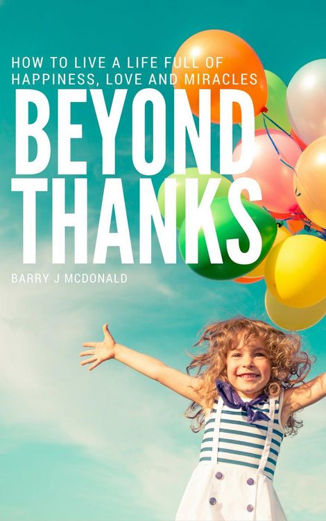 Produktbild: Beyond Thanks - How To Live A Life Filled With Happiness, Love And Miracles