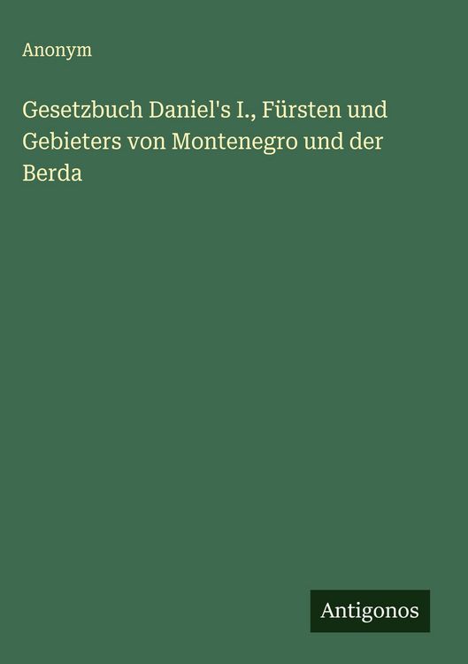 Produktbild: Gesetzbuch Daniel's I., F&uuml;rsten und Gebieters von Montenegro und der Berda