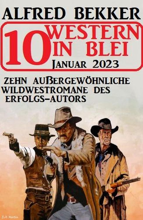 Produktbild: 10 Western in Blei Januar 2023: Zehn au&szlig;ergew&ouml;hnliche Wildwestromane des Erfolgs-Autors