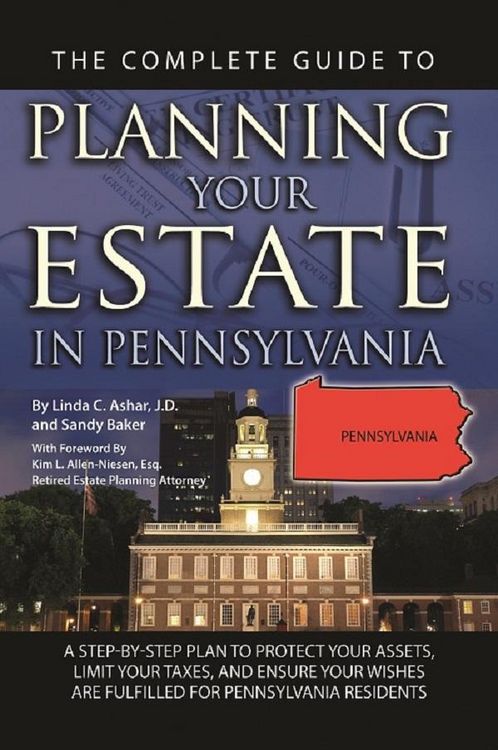 Produktbild: The Complete Guide to Planning Your Estate In Pennsylvania A Step-By-Step Plan to Protect Your Assets, Limit Your Taxes, and Ensure Your Wishes Are Fu