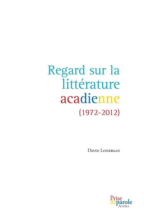 Produktbild: Regard sur la litt&eacute;rature acadienne (1972-2012)