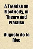 Produktbild: A Treatise on Electricity, in Theory and Practice
