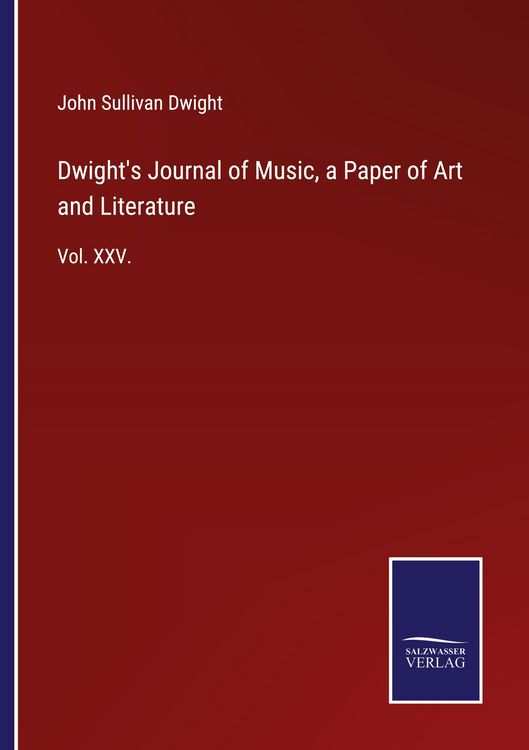Produktbild: Dwight's Journal of Music, a Paper of Art and Literature