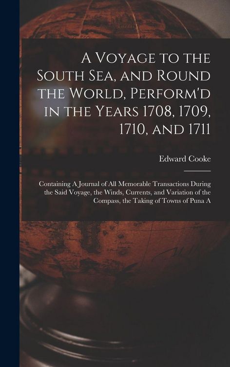 Produktbild: A Voyage to the South Sea, and Round the World, Perform'd in the Years 1708, 1709, 1710, and 1711