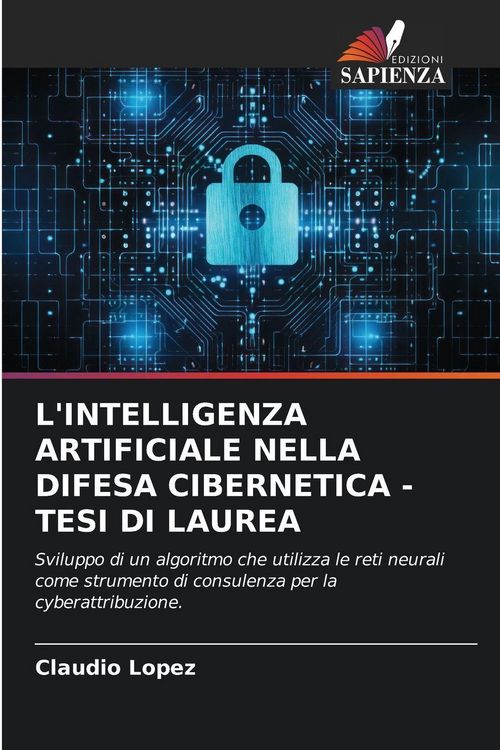 Produktbild: L'intelligenza Artificiale Nella Difesa Cibernetica - Tesi Di Laurea