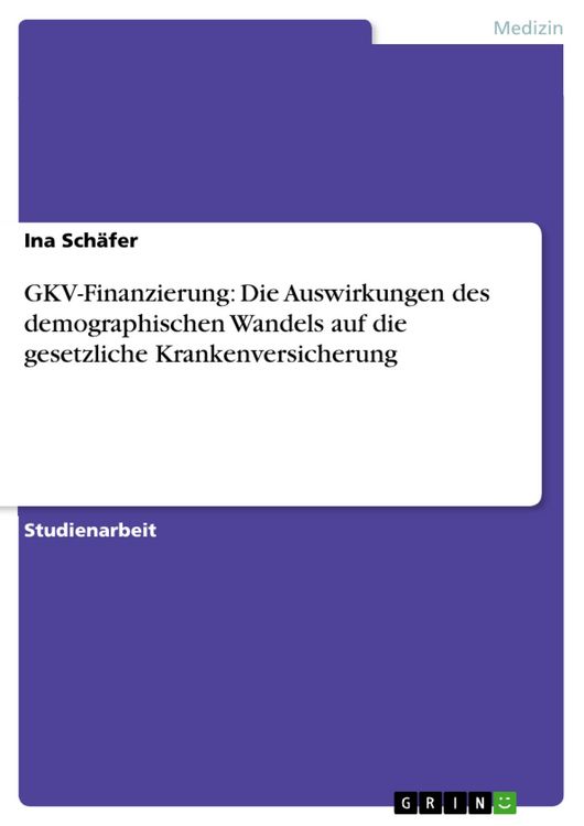 Produktbild: GKV-Finanzierung: Die Auswirkungen des demographischen Wandels auf die gesetzliche Krankenversicherung