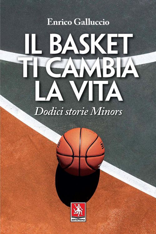 Produktbild: Il basket ti cambia la vita. Dodici storie Minors