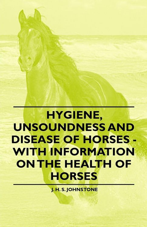 Produktbild: Hygiene, Unsoundness and Disease of Horses - With Information on the Health of Horses