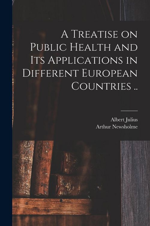 Produktbild: A Treatise on Public Health and Its Applications in Different European Countries ..