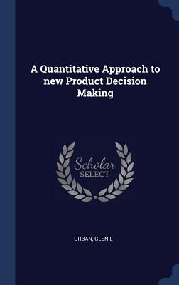 Produktbild: A Quantitative Approach to new Product Decision Making