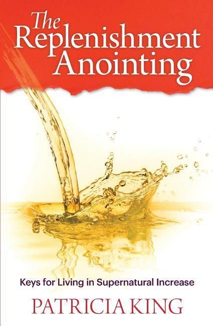 Produktbild: The Replenishment Anointing: Keys to Living in Supernatural Increase