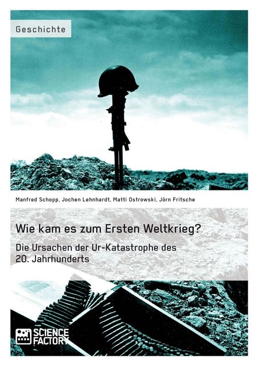 Produktbild: Wie kam es zum Ersten Weltkrieg? Die Ursachen der Ur-Katastrophe des 20. Jahrhunderts