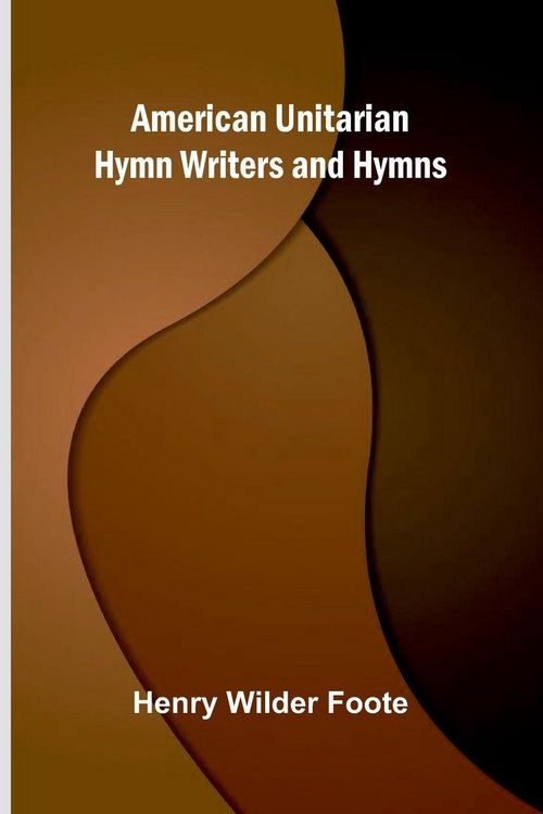 Produktbild: American Unitarian Hymn Writers and Hymns
