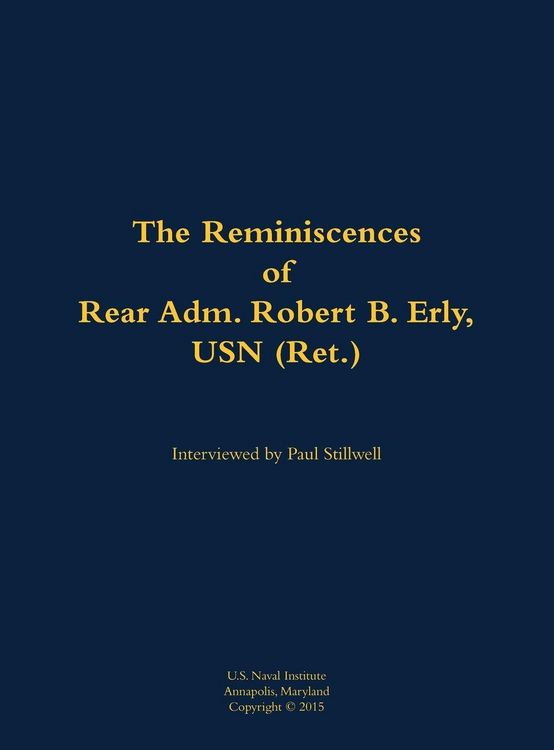 Produktbild: The Reminiscences of Rear Adm. Robert B. Erly, USN (Ret.)