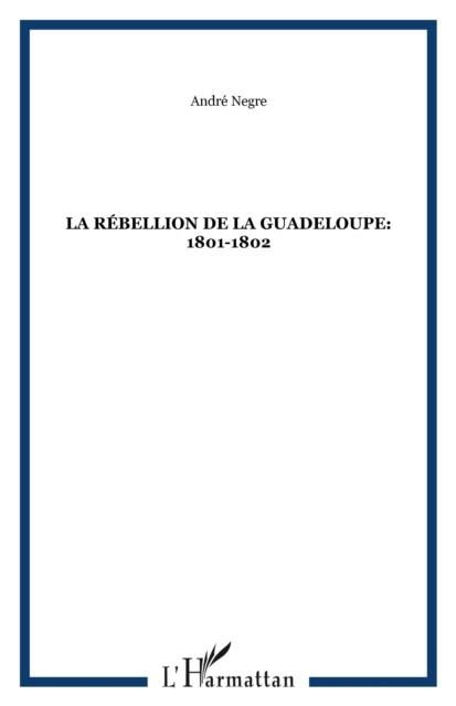 Produktbild: La Rebellion De La Guadeloupe:1801-1802