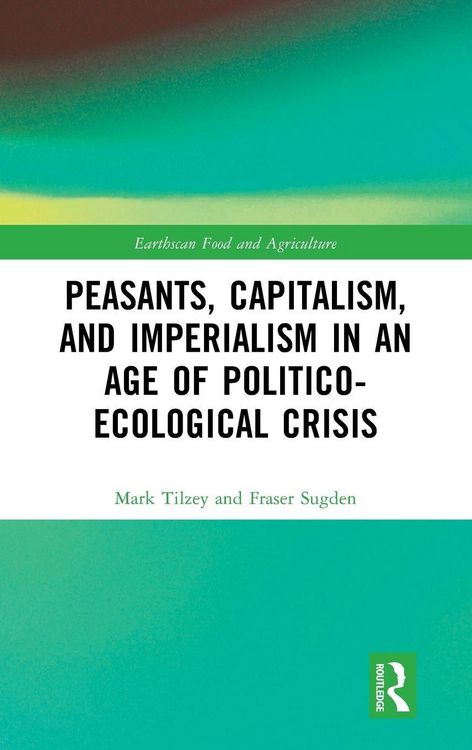 Produktbild: Peasants, Capitalism, and Imperialism in an Age of Politico-Ecological Crisis