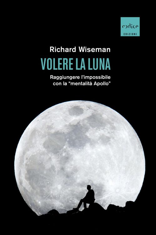 Produktbild: Volere la Luna. Raggiungere l'impossibile con la «mentalità Apollo»