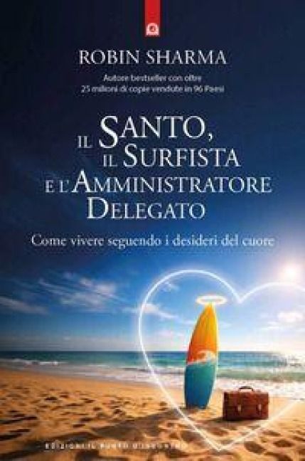 Produktbild: Il santo, il surfista e l'amministratore delegato. Come vivere seguendo i desideri del cuore