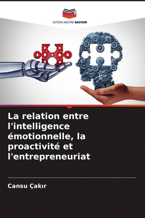 Produktbild: La relation entre l'intelligence &eacute;motionnelle, la proactivit&eacute; et l'entrepreneuriat