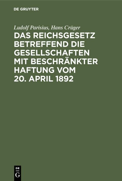Produktbild: Das Reichsgesetz betreffend die Gesellschaften mit beschr&auml;nkter Haftung vom 20. April 1892